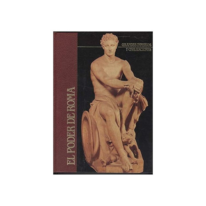 Grandes Imperios y Civilizaciones (5): El Poder de Roma.